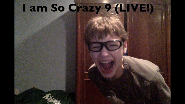 I am So Crazy 9 (LIVE!)